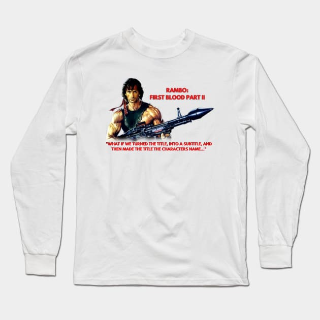 RAMBO 2: THE NEW TITLE Long Sleeve T-Shirt by BACK AGAIN?! Sequel Podcast